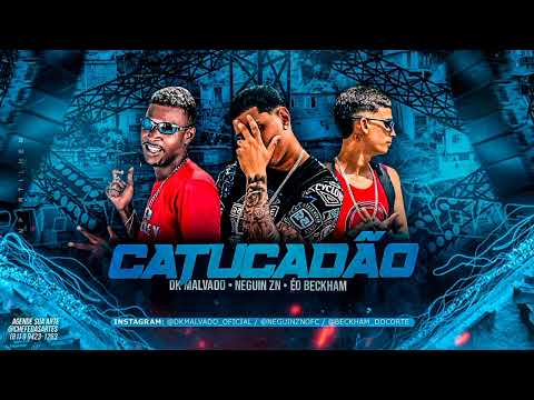 NEGUIN ZN, DK MALVADO E ÉO BECKHAM - CATUCADÃO ( ESLLEY NO BEAT )