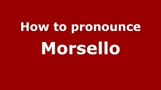 How to pronounce Morsello