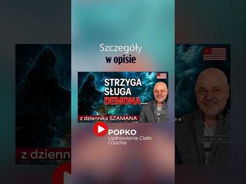 [POPKO Uzdrawianie Ciała i Ducha] Czym tak naprawdę jest STRZYGA?