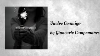 Vuelve Conmigo - Giancarlo Campomanes