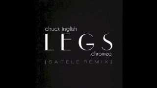 Chuck Inglish - &quot;LEGS&quot; (feat. Chromeo) [SATELE Remix]
