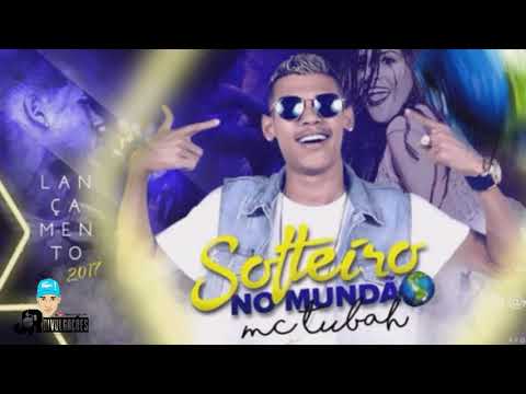 MC TUBAH - SOLTEIRO NO MUNDÃO - MÚSICA NOVA 2017