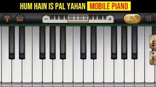 Hum Hain is Pal Yahan (Kisna) Mobile Piano - YouTube