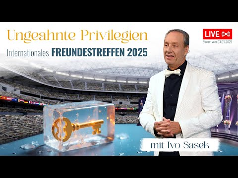 „Entfessle ungeahnte Privilegien!“ – Internationales Freundestreffen 2025 (mit Ivo Sasek)