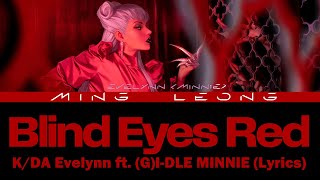 K/DA Evelynn - Blind Eyes Red ft. (G)I-DLE MINNIE (Lyrics)