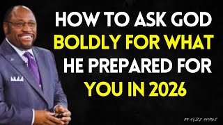 HOW TO ASK GOD BOLDLY FOR WHAT HE ORDAINED FOR YOU IN 2026 -- Faith That Commands Results | DR MYLES