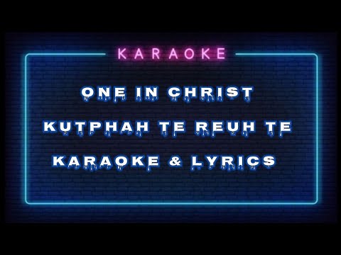 One In Christ | Kutphah te reuh te | Mizo karaoke with lyrics