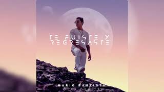 Te fuiste y regresaste - Mario Bautista