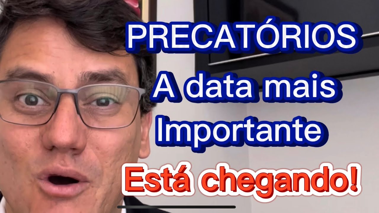 A DATA MAIS IMPORTANTE ESTÁ CHEGANDO | PAGAMENTO DOS PRECATÓRIOS