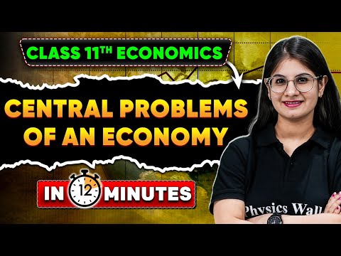 Central Problems of an Economy Under 12 Mins | Class - 11 Economics | Arts Wallah