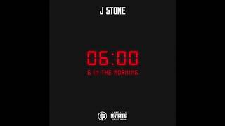 J Stone - 6 In The Morning (Prod by 1Bounce)