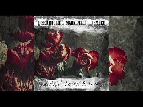 Disko boogie "Nothin' Lasts Forever" ft D Smoke and Mark Pelli