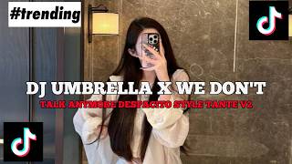 Download lagu DJ UMBRELLA X WE DONT TALK ANYMORE X DESPACITO STYLE TANTE V2 JEDAG JEDUG VIRAL TIKTOK TERBARU 2026 mp3