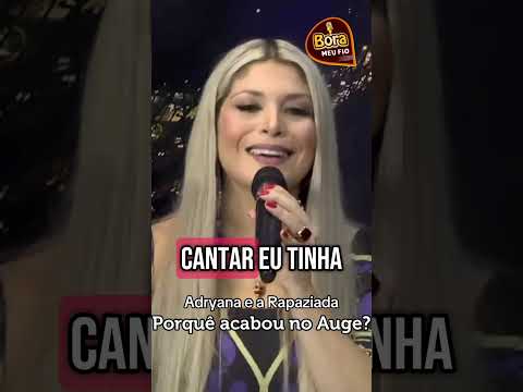 Porque Adryana e a Rapaziada acabou no Auge? #adryanaribeiro #borameufio #podcast