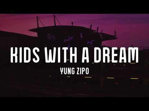 Yung Zipo - Kids With a Dream (Lyrics)