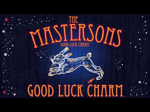 download lagu mp3 mp4 The Mastersons Good Luck Charm, download lagu The Mastersons Good Luck Charm gratis, unduh video klip Download The Mastersons Good Luck Charm Mp3 dan Mp4 Music Online Gratis