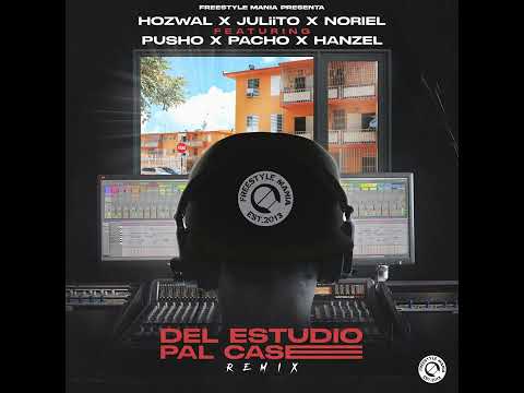 Noriel - Del Estudio Pal Case Remix (Feat. Hozwal, Juliito, Pusho, Pacho El Antifeka & Hanzel)