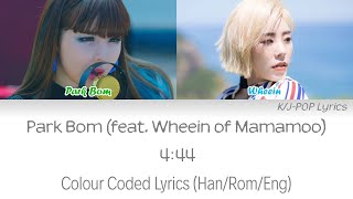 Park Bom (박봄) - 4:44 (4시 44분) [feat. Wheein of Mamamoo] Colour Coded Lyrics (Han/Rom/Eng)