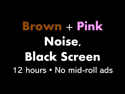 Brown + Pink Noise, Black Screen 🟤🌸⬛ • 12 hours • No mid-roll ads