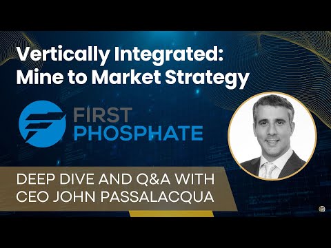 First Phosphate (PHOS) CEO John Passalacqua - Innovative Mine-To-Market LFP Supply Chain