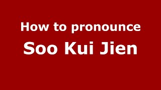 How to pronounce Soo Kui Jien