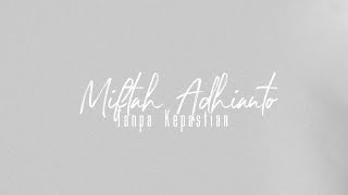 Download lagu Miftah Adhianto - Tanpa Kepastian ( Lyric Video ) mp3 Download lagu Miftah Adhianto - Tanpa Kepastian ( Lyric Video ) mp3