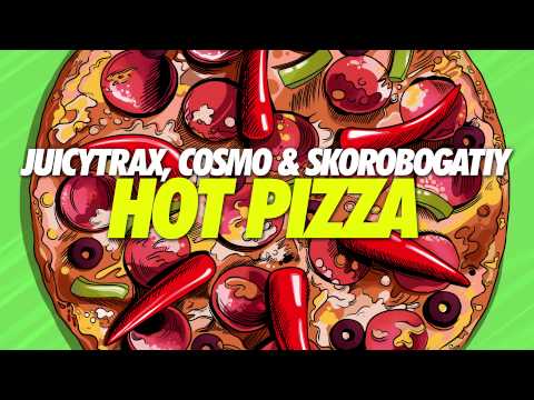 JuicyTrax, Cosmo & Skorobogatiy - Hot Pizza