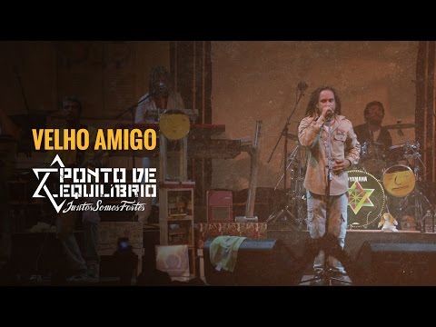 Ponto de Equilíbrio - Velho Amigo (DVD Juntos Somos Fortes)