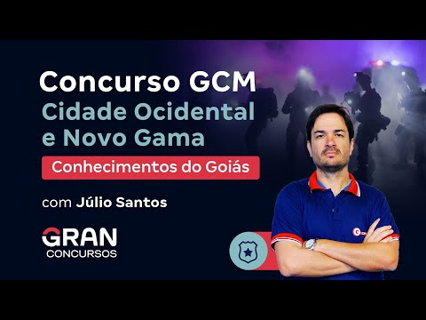 Concurso GCM Cidade Ocidental e Novo Gama - Conhecimentos do Goiás