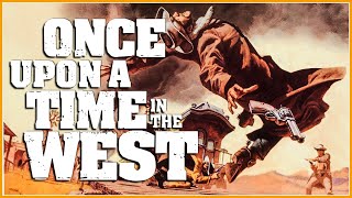 ONCE UPON A TIME IN THE WEST: How Sergio Leone Killed The Western