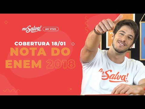 Cobertura 18/01: SAIU A NOTA do ENEM 2018 - Me Salva!