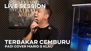 Padi - Terbakar Cemburu [MGK LIVE SESSION]