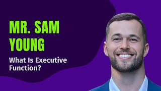 🧠 What Is Executive Function? Sam Young Breaks It Down | Free Parent Summit TEFOS 2025