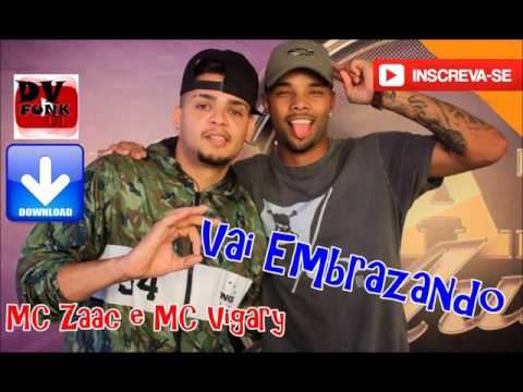 MC Zaac e MC Vigary - Vai Embrazando