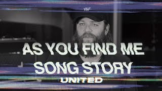 As You Find Me - Song Story - Hillsong UNITED