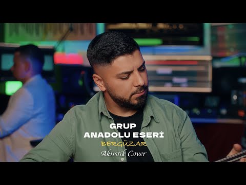 Grup Anadolu Eseri - BERGÜZAR (Akustik Cover 2024)