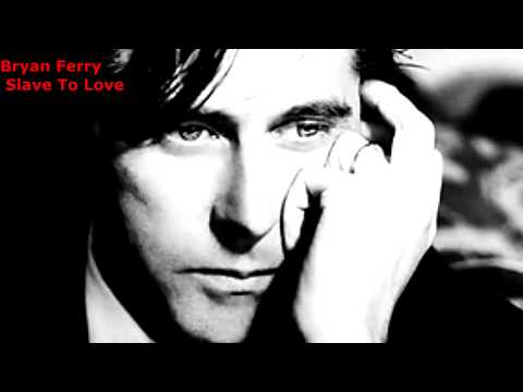 Slave To Love - Bryan Ferry