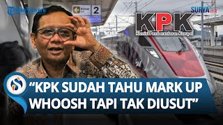 "Buang-buang Waktu!" Mahfud MD SKAKMAT KPK, Dinilai Sudah Tahu Dugaan Mark Up Whoosh Tapi Tak Diusut