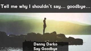 Danny Darko - Say Goodbye (feat. Julien Kelland) [LYRICS]