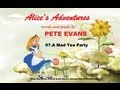 Alice's Adventures:07.Mad Tea Party - Pete ...