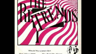 THE RETREADS - Would You Listen Girl