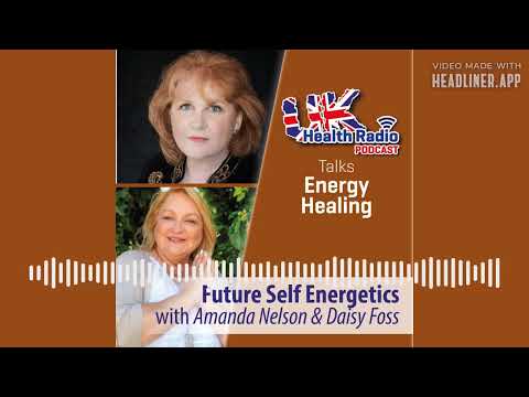 Amanda Nelson & Daisy Foss - Future Self Energetics™ show