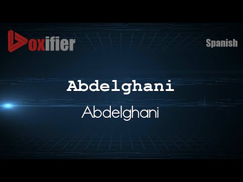 How to Pronounce Abdelghani (Abdelghani) in Spanish - Voxifier.com