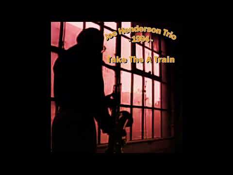 Joe Henderson Trio  - Take The A Train (1994-08-03, Alice Tully Hall, New York, NY)