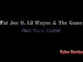 Fat Joe ft. Lil Wayne & The Game - Ain't Sayin' Nothin' Song Lyrics