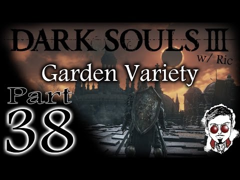 Dark Souls III Ingame: Garden Variety (PC Let's Playthrough) Part 38