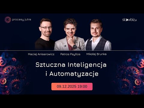 Sztuczna Inteligencja i Automatyzacje [Procesy Jutra LIVE] | Psyllos, Brunka & Aniserowicz