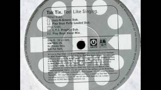 Tak Tix 'Feel Like Singing' (Play Boys Fully Loaded Dub) *Casa Loco / Niche*