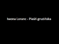 Iwona Loranc - Pieśń gruzińska 