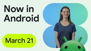Now in Android: 101 - Android 15 Developer Preview 2, #TheAndroidShow, the Google I/O date, & more!